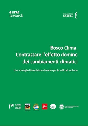 Bosco Clima. Contrastare l’effetto domino dei cambiamenti climatici. Una strategia di transizione climatica per le Valli del Verbano